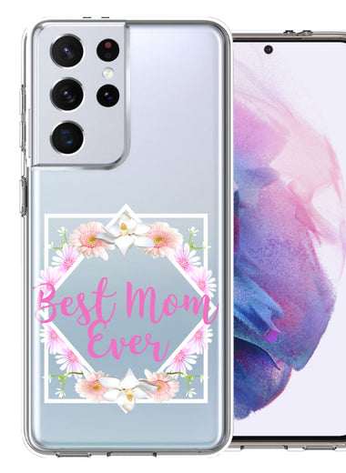 Samsung Galaxy S21 Ultra Best Mom Ever Mother's Day Flowers Double Layer Phone Case Cover