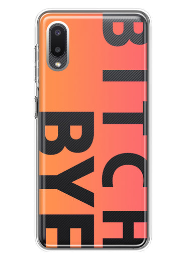 Samsung Galaxy A02 Peach Orange Clear Funny Text Quote Bitch Bye Hybrid Protective Phone Case Cover