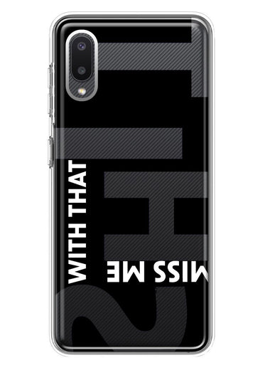 Samsung Galaxy A02 Black Clear Funny Text Quote Miss Me With That Shit Hybrid Protective Phone Case Cover