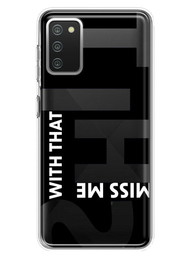 Samsung Galaxy A02S Black Clear Funny Text Quote Miss Me With That Shit Hybrid Protective Phone Case Cover