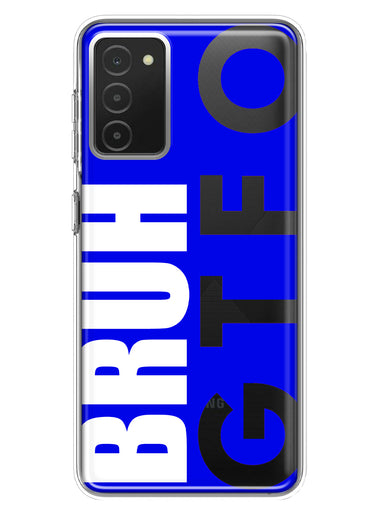 Samsung Galaxy A03S Blue Clear Funny Text Quote Bruh GTFO Hybrid Protective Phone Case Cover