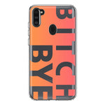 Samsung Galaxy A11 Peach Orange Clear Funny Text Quote Bitch Bye Hybrid Protective Phone Case Cover