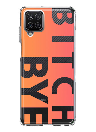 Samsung Galaxy A12 Peach Orange Clear Funny Text Quote Bitch Bye Hybrid Protective Phone Case Cover