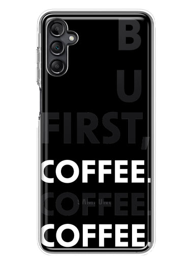 Samsung Galaxy A13 Black Clear Funny Text Quote But First Coffee Hybrid Protective Phone Case Cover