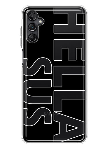Samsung Galaxy A13 Black Clear Funny Text Quote Hella Sus Hybrid Protective Phone Case Cover