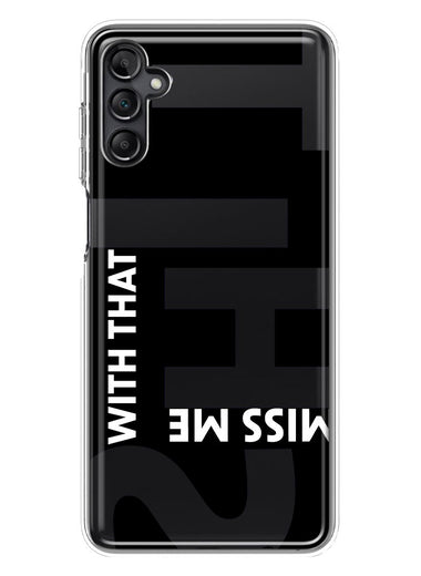 Samsung Galaxy A14 Black Clear Funny Text Quote Miss Me With That Shit Hybrid Protective Phone Case Cover