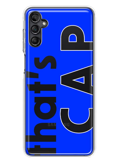 Samsung Galaxy A13 Blue Clear Funny Text Quote That's Cap Hybrid Protective Phone Case Cover