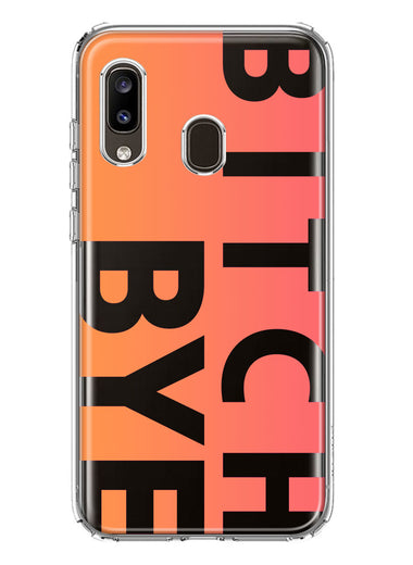 Samsung Galaxy A20 Peach Orange Clear Funny Text Quote Bitch Bye Hybrid Protective Phone Case Cover
