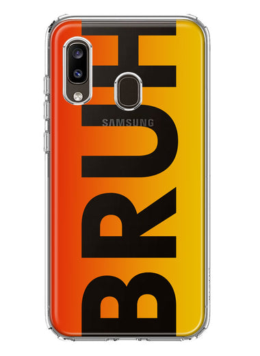 Samsung Galaxy A20 Orange Red Clear Funny Text Quote Bruh Hybrid Protective Phone Case Cover