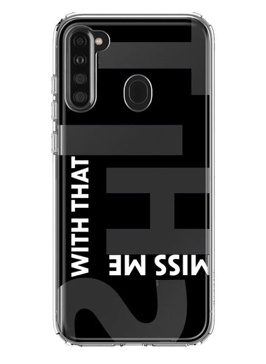 Samsung Galaxy A21 Black Clear Funny Text Quote Miss Me With That Shit Hybrid Protective Phone Case Cover
