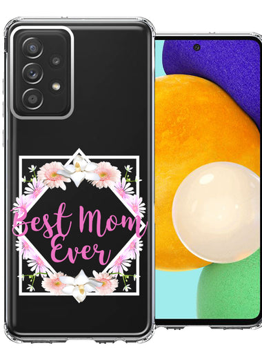 Samsung Galaxy A52 Best Mom Ever Mother's Day Flowers Double Layer Phone Case Cover