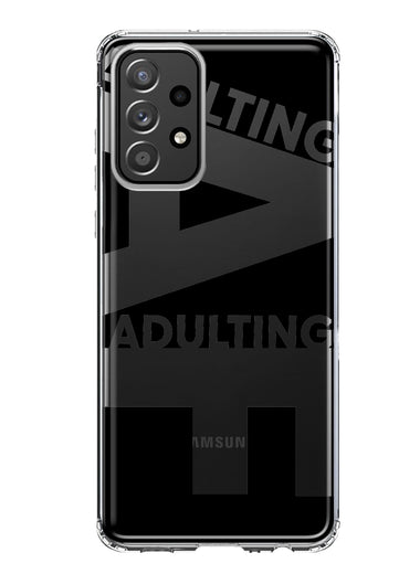 Samsung Galaxy A52 Black Clear Funny Text Quote Adulting AF Hybrid Protective Phone Case Cover