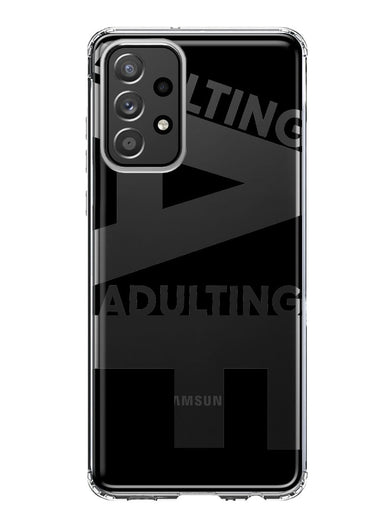 Samsung Galaxy A53 Black Clear Funny Text Quote Adulting AF Hybrid Protective Phone Case Cover