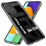 Samsung Galaxy A52 Black Clear Funny Text Quote Miss Me With That Shit Hybrid Protective Phone Case Cover