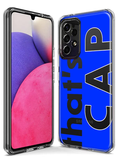 Samsung Galaxy A22 5G Blue Clear Funny Text Quote That's Cap Hybrid Protective Phone Case Cover