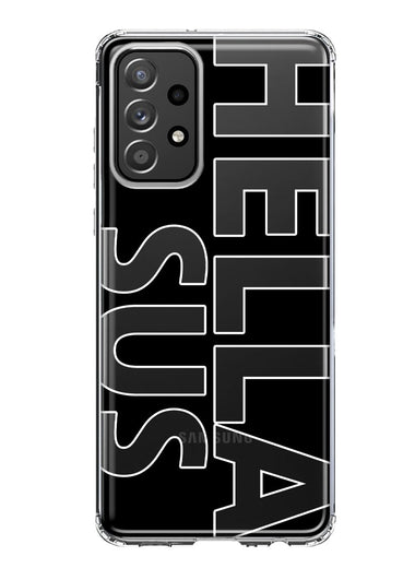 Samsung Galaxy A52 Black Clear Funny Text Quote Hella Sus Hybrid Protective Phone Case Cover