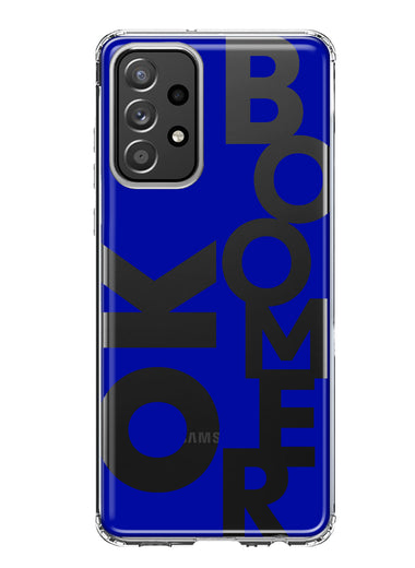 Samsung Galaxy A52 Blue Clear Funny Text Quote Ok Boomer Hybrid Protective Phone Case Cover