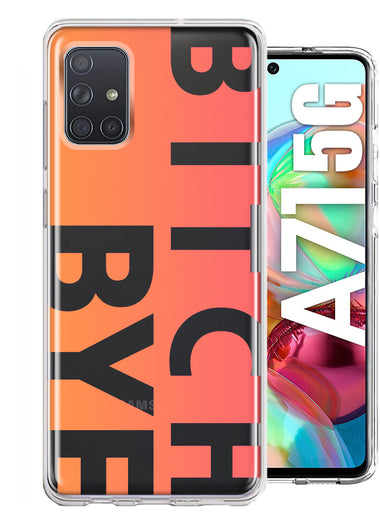 Samsung Galaxy A71 5G Peach Orange Clear Funny Text Quote Bitch Bye Hybrid Protective Phone Case Cover