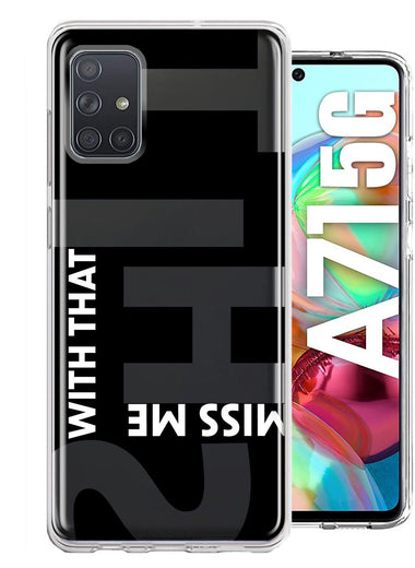Samsung Galaxy A71 5G Black Clear Funny Text Quote Miss Me With That Shit Hybrid Protective Phone Case Cover