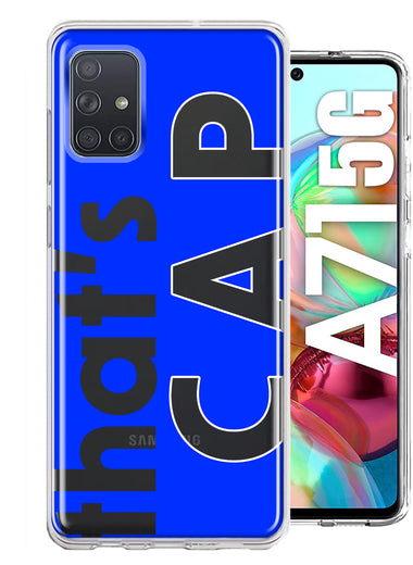 Samsung Galaxy A71 5G Blue Clear Funny Text Quote That's Cap Hybrid Protective Phone Case Cover