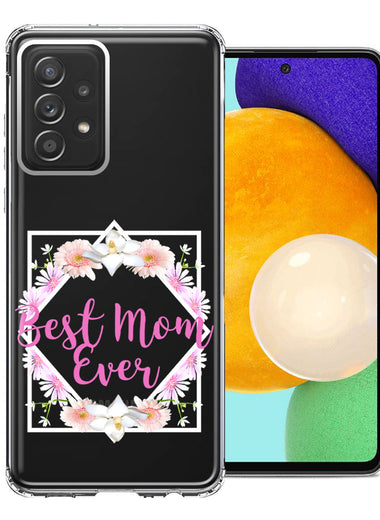 Samsung Galaxy A72 Best Mom Ever Mother's Day Flowers Double Layer Phone Case Cover
