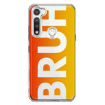 Motorola Moto G Fast Orange Red Clear Funny Text Quote Bruh Hybrid Protective Phone Case Cover