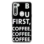Motorola Moto G Fast Black Clear Funny Text Quote But First Coffee Hybrid Protective Phone Case Cover