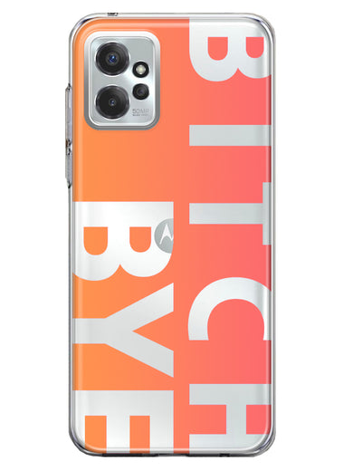 Motorola Moto G Power 2023 Peach Orange Clear Funny Text Quote Bitch Bye Hybrid Protective Phone Case Cover
