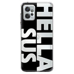 Motorola Moto G Power 2023 Black Clear Funny Text Quote Hella Sus Hybrid Protective Phone Case Cover