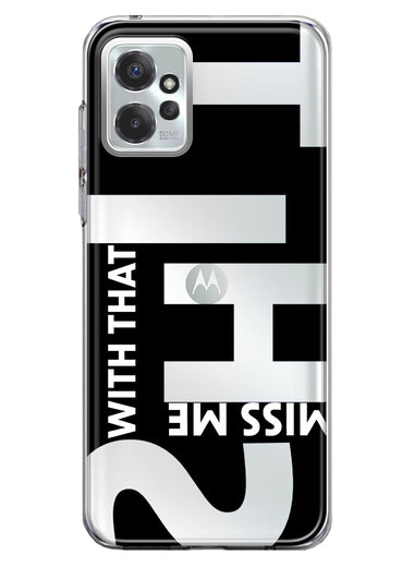 Motorola Moto G Power 2023 Black Clear Funny Text Quote Miss Me With That Shit Hybrid Protective Phone Case Cover
