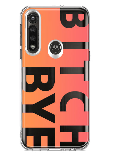 Motorola G Power 2020 Peach Orange Clear Funny Text Quote Bitch Bye Hybrid Protective Phone Case Cover