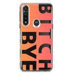 Motorola G Power 2020 Peach Orange Clear Funny Text Quote Bitch Bye Hybrid Protective Phone Case Cover