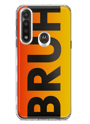 Motorola G Power 2020 Orange Red Clear Funny Text Quote Bruh Hybrid Protective Phone Case Cover