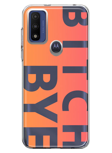 Motorola Moto G Pure 2021 G Power 2022 Peach Orange Clear Funny Text Quote Bitch Bye Hybrid Protective Phone Case Cover