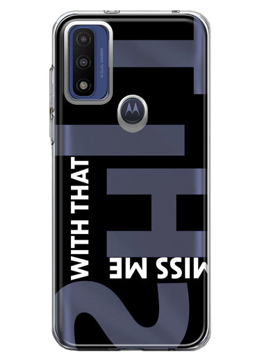 Motorola Moto G Pure 2021 G Power 2022 Black Clear Funny Text Quote Miss Me With That Shit Hybrid Protective Phone Case Cover