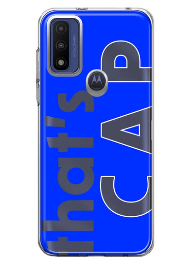 Motorola Moto G Pure 2021 G Power 2022 Blue Clear Funny Text Quote That's Cap Hybrid Protective Phone Case Cover