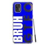 Motorola Moto G Stylus 4G 2021 Blue Clear Funny Text Quote Bruh GTFO Hybrid Protective Phone Case Cover