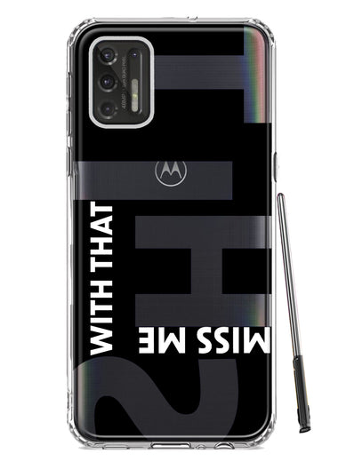 Motorola Moto G Stylus 4G 2021 Black Clear Funny Text Quote Miss Me With That Shit Hybrid Protective Phone Case Cover