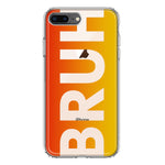Apple iPhone 8 Plus Orange Red Clear Funny Text Quote Bruh Hybrid Protective Phone Case Cover