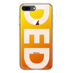 Apple iPhone 8 Plus Orange Yellow Clear Funny Text Quote Ded Hybrid Protective Phone Case Cover