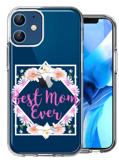 Apple iPhone 12 Best Mom Ever Mother's Day Flowers Double Layer Phone Case Cover