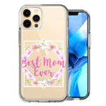 Apple iPhone 12 Pro Max Best Mom Ever Mother's Day Flowers Double Layer Phone Case Cover