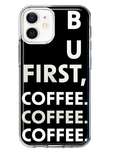 Apple iPhone 12 Black Clear Funny Text Quote But First Coffee Hybrid Protective Phone Case Cover