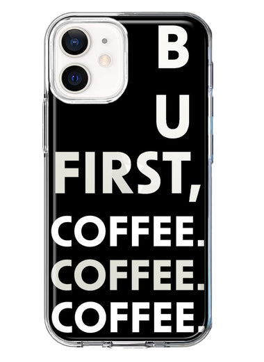 Apple iPhone 11 Black Clear Funny Text Quote But First Coffee Hybrid Protective Phone Case Cover