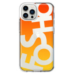 Apple iPhone 12 Pro Max Orange Yellow Clear Funny Text Quote Fosho Hybrid Protective Phone Case Cover