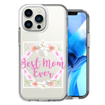 Apple iPhone 13 Pro Best Mom Ever Mother's Day Flowers Double Layer Phone Case Cover