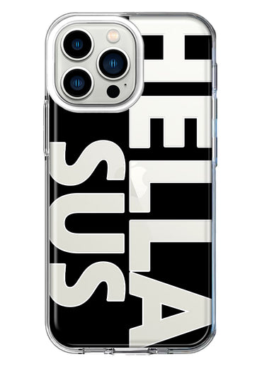 Apple iPhone 13 Pro Black Clear Funny Text Quote Hella Sus Hybrid Protective Phone Case Cover