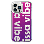 Apple iPhone 13 Pro Purple Clear Funny Text Quote Issa Vibe Hybrid Protective Phone Case Cover