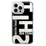 Apple iPhone 13 Pro Black Clear Funny Text Quote Miss Me With That Shit Hybrid Protective Phone Case Cover