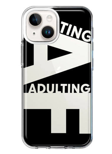 Apple iPhone 15 Plus Black Clear Funny Text Quote Adulting AF Hybrid Protective Phone Case Cover